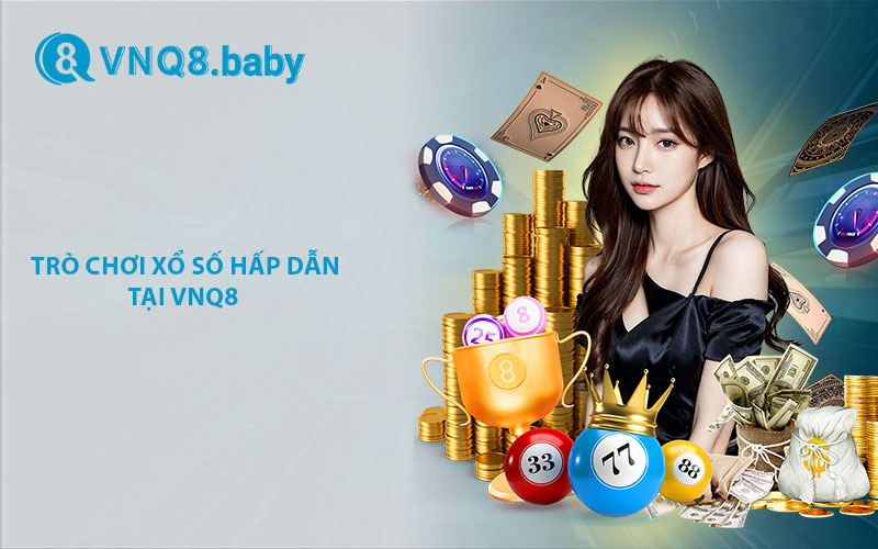 Các trò chơi xổ số hấp dẫn tại VNQ8