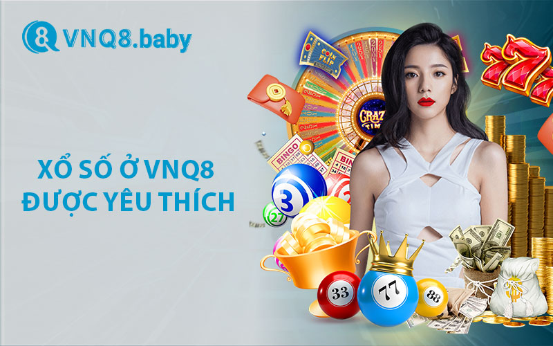 Tại sao sảnh xổ số ở VNQ8 được yêu thích?